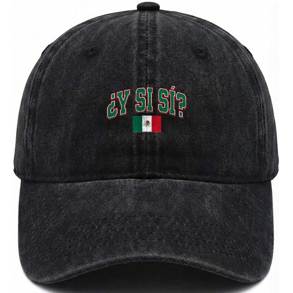 Mexican Y Si Si Washed Cotton Baseball Cap Mexico Flag Funny Mexican Optimistic Saying