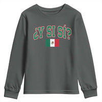 Mexican Y Si Si Youth Sweatshirt Mexico Flag Funny Mexican Optimistic Saying