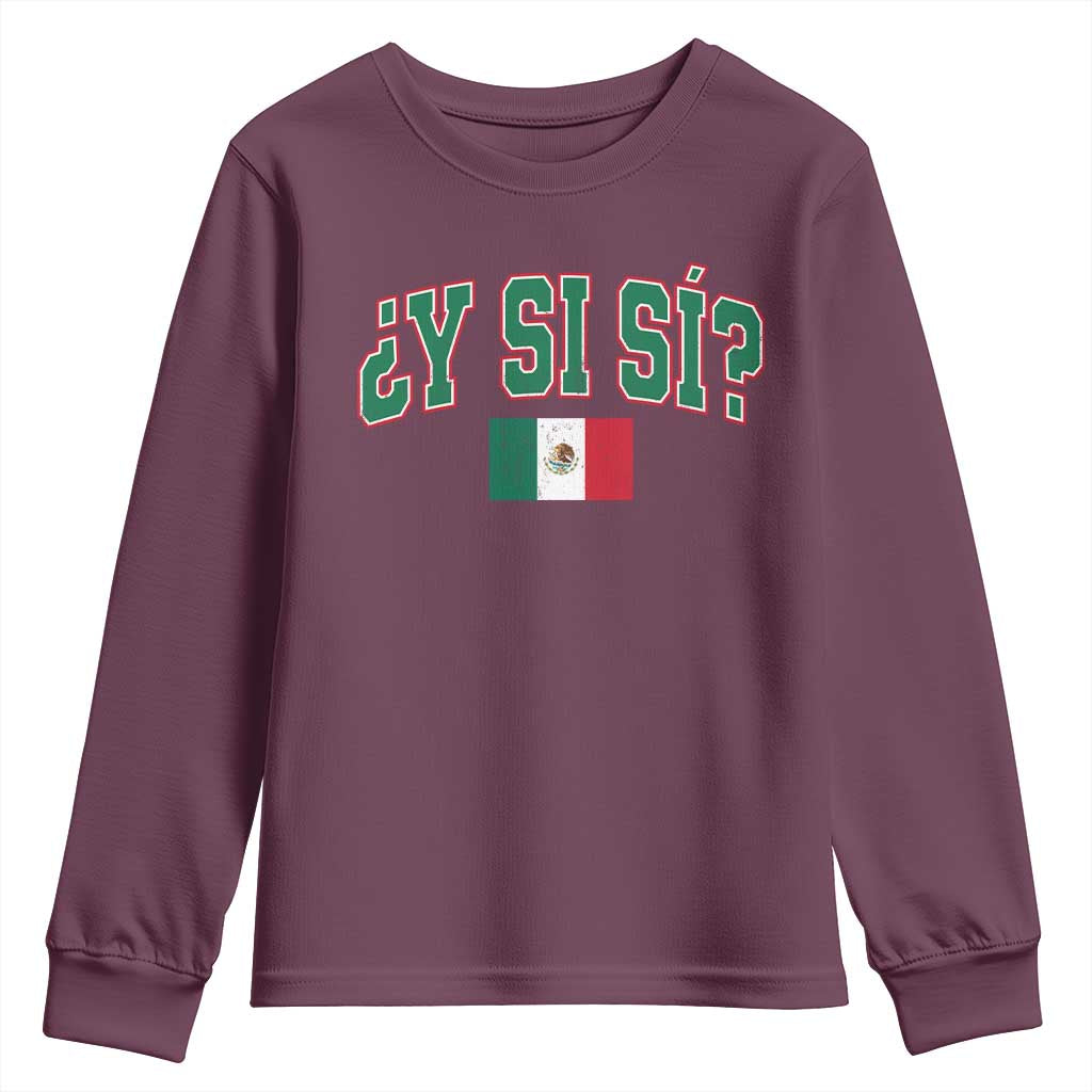 Mexican Y Si Si Youth Sweatshirt Mexico Flag Funny Mexican Optimistic Saying