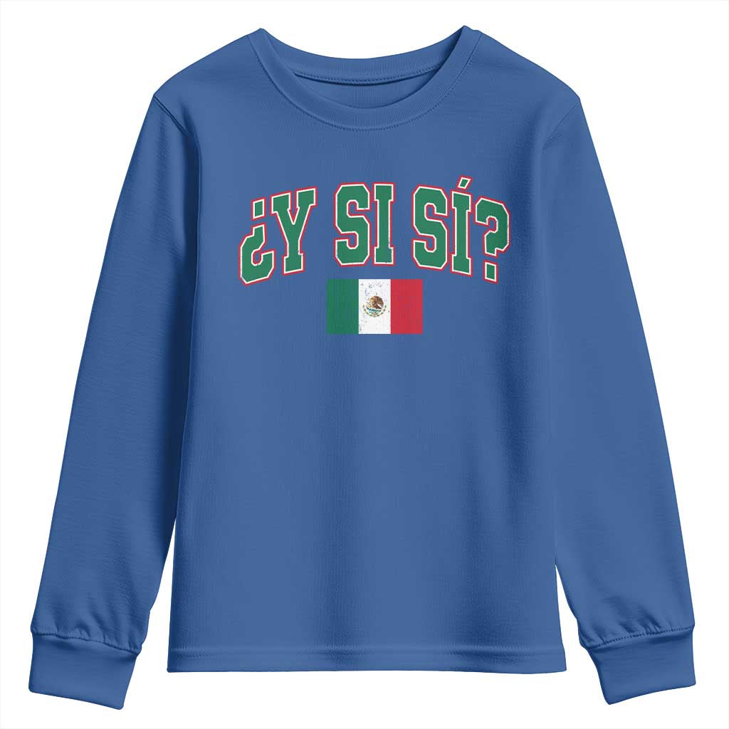 Mexican Y Si Si Youth Sweatshirt Mexico Flag Funny Mexican Optimistic Saying