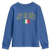 Mexican Y Si Si Youth Sweatshirt Mexico Flag Funny Mexican Optimistic Saying