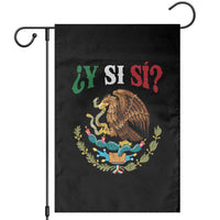 Mexican Y Si Si Garden Flag Escudo Mexico Coat of Arms Funny Hispanic Saying
