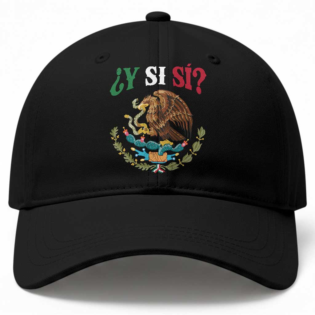Mexican Y Si Si Baseball Cap Escudo Mexico Coat of Arms Funny Hispanic Saying