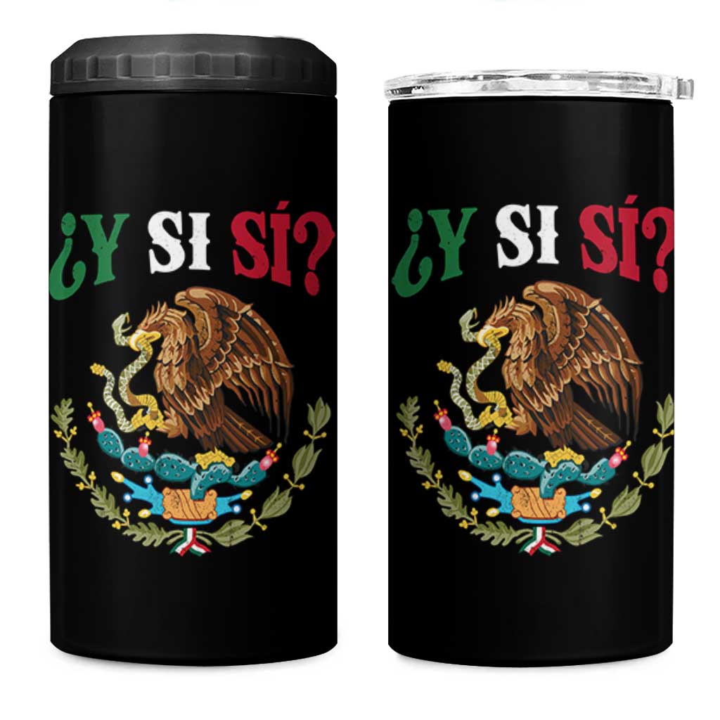 Mexican Y Si Si 4 in 1 Can Cooler Tumbler Escudo Mexico Coat of Arms Funny Hispanic Saying