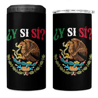 Mexican Y Si Si 4 in 1 Can Cooler Tumbler Escudo Mexico Coat of Arms Funny Hispanic Saying
