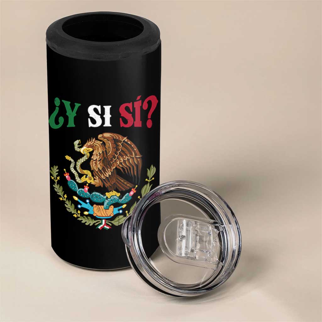 Mexican Y Si Si 4 in 1 Can Cooler Tumbler Escudo Mexico Coat of Arms Funny Hispanic Saying