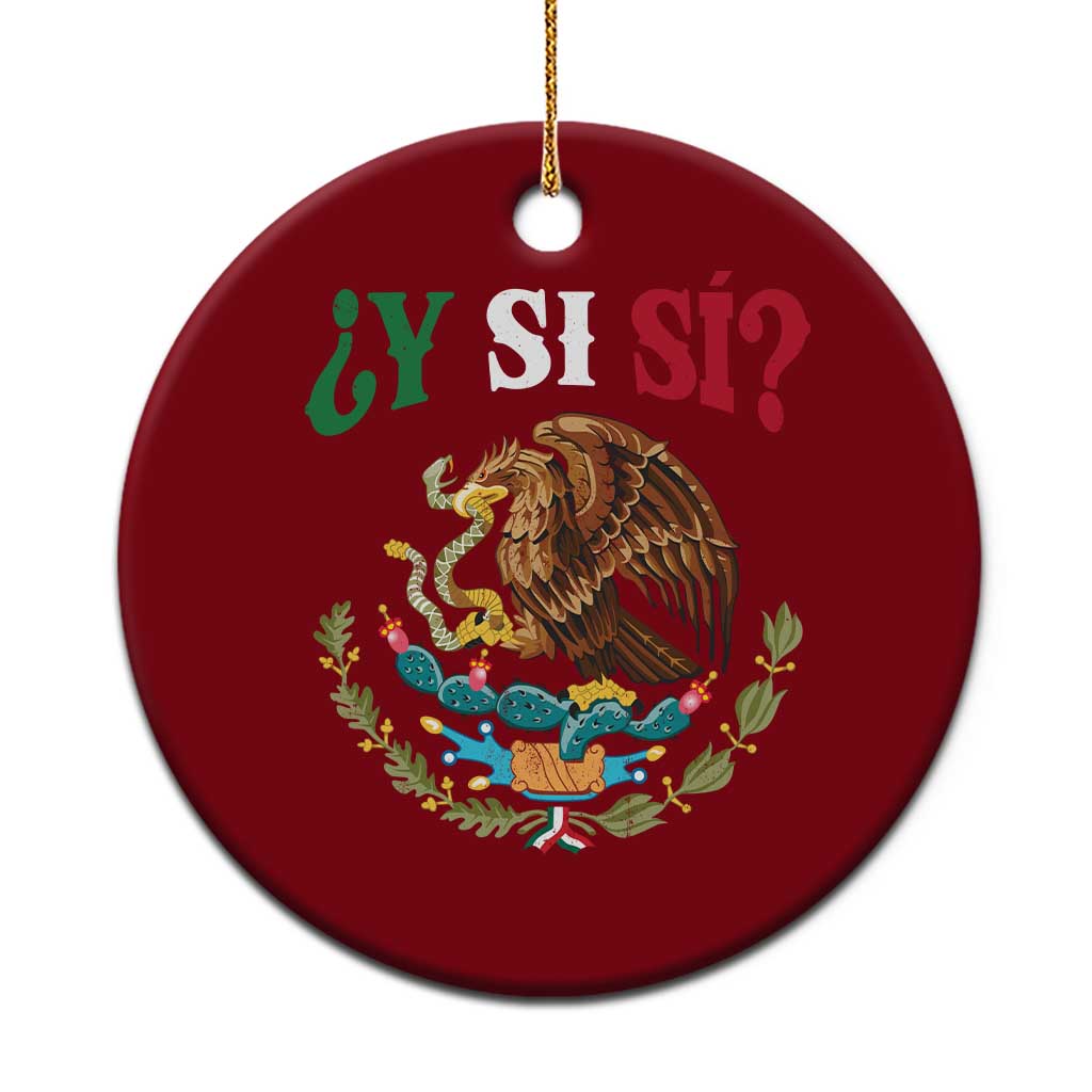 Mexican Y Si Si Ceramic Ornament Escudo Mexico Coat of Arms Funny Hispanic Saying