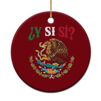 Mexican Y Si Si Ceramic Ornament Escudo Mexico Coat of Arms Funny Hispanic Saying