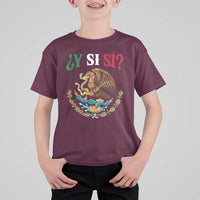 Mexican Y Si Si T Shirt For Kid Escudo Mexico Coat of Arms Funny Hispanic Saying