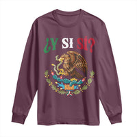 Mexican Y Si Si Long Sleeve Shirt Escudo Mexico Coat of Arms Funny Hispanic Saying