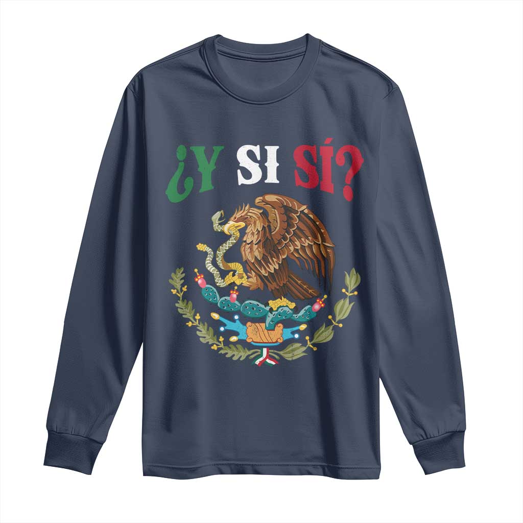 Mexican Y Si Si Long Sleeve Shirt Escudo Mexico Coat of Arms Funny Hispanic Saying