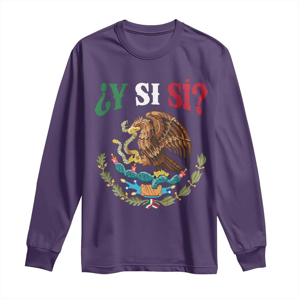 Mexican Y Si Si Long Sleeve Shirt Escudo Mexico Coat of Arms Funny Hispanic Saying