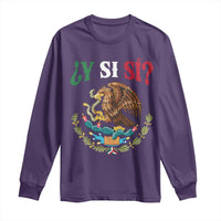 Mexican Y Si Si Long Sleeve Shirt Escudo Mexico Coat of Arms Funny Hispanic Saying