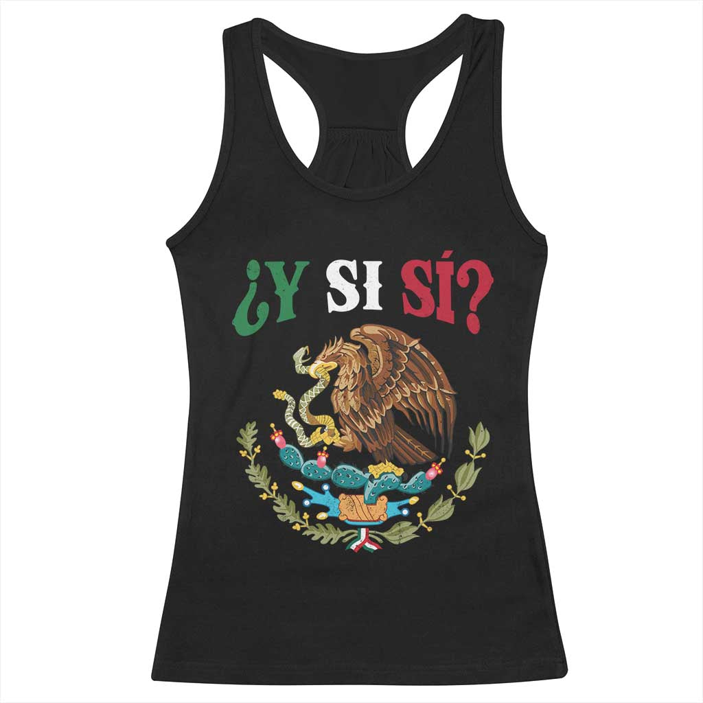 Mexican Y Si Si Racerback Tank Top Escudo Mexico Coat of Arms Funny Hispanic Saying
