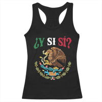 Mexican Y Si Si Racerback Tank Top Escudo Mexico Coat of Arms Funny Hispanic Saying