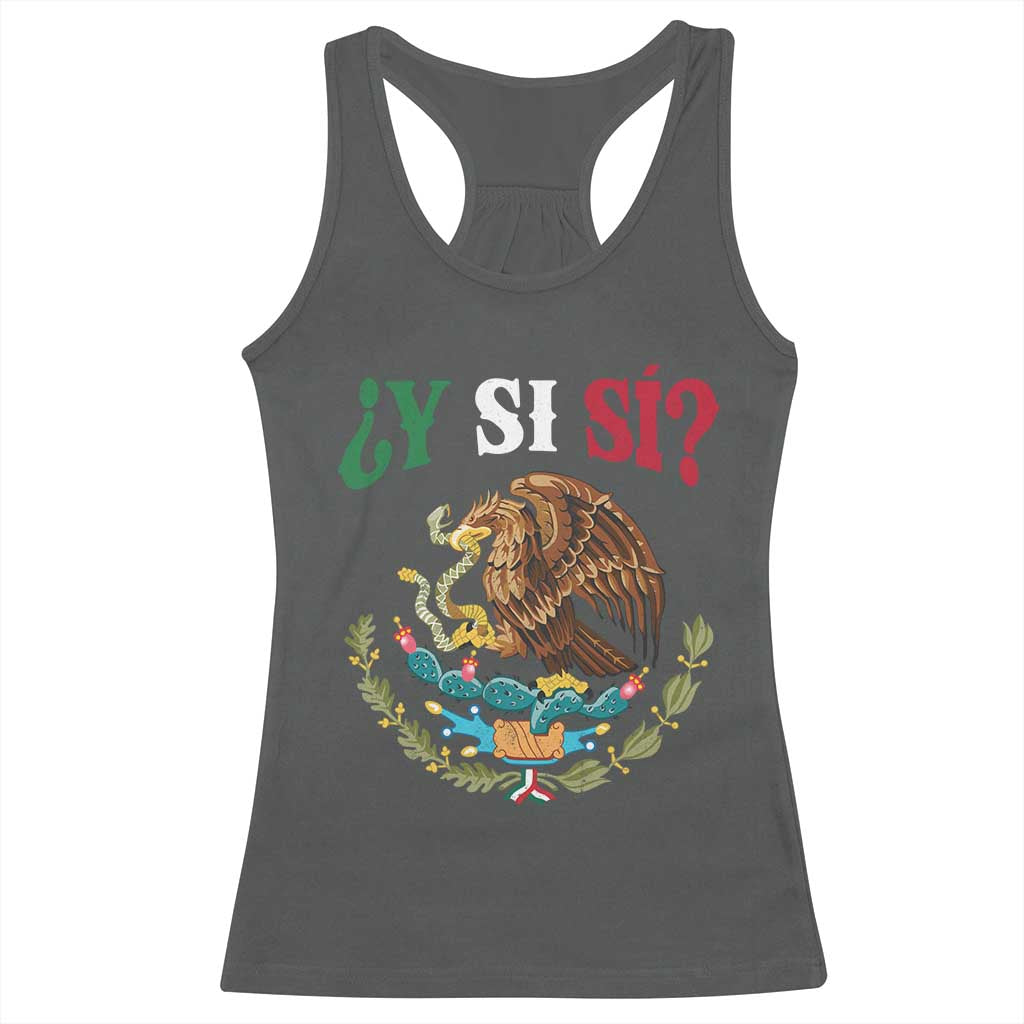 Mexican Y Si Si Racerback Tank Top Escudo Mexico Coat of Arms Funny Hispanic Saying