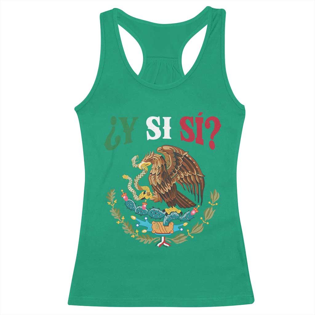 Mexican Y Si Si Racerback Tank Top Escudo Mexico Coat of Arms Funny Hispanic Saying