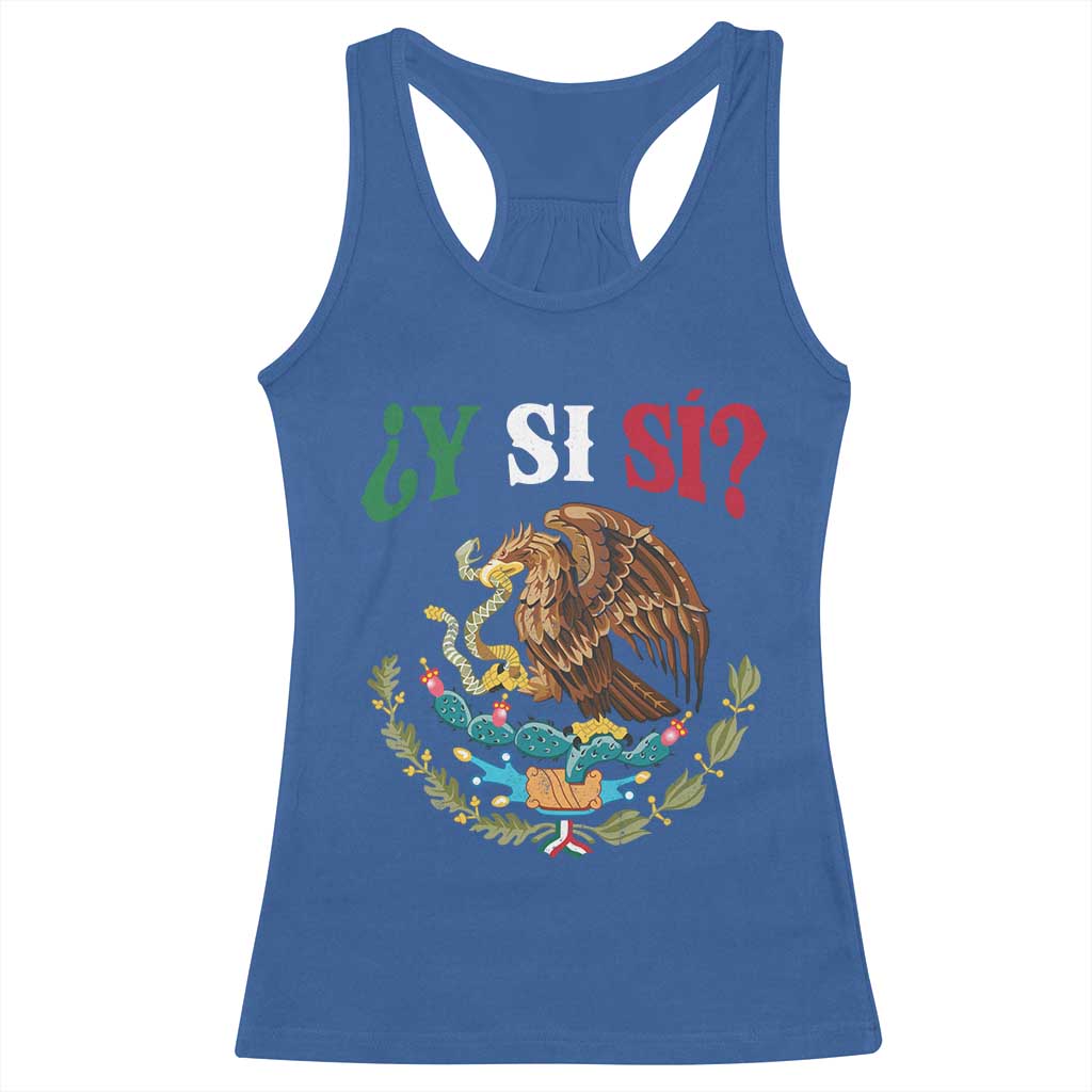 Mexican Y Si Si Racerback Tank Top Escudo Mexico Coat of Arms Funny Hispanic Saying