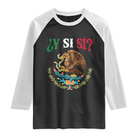 Mexican Y Si Si Raglan Shirt Escudo Mexico Coat of Arms Funny Hispanic Saying