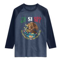 Mexican Y Si Si Raglan Shirt Escudo Mexico Coat of Arms Funny Hispanic Saying
