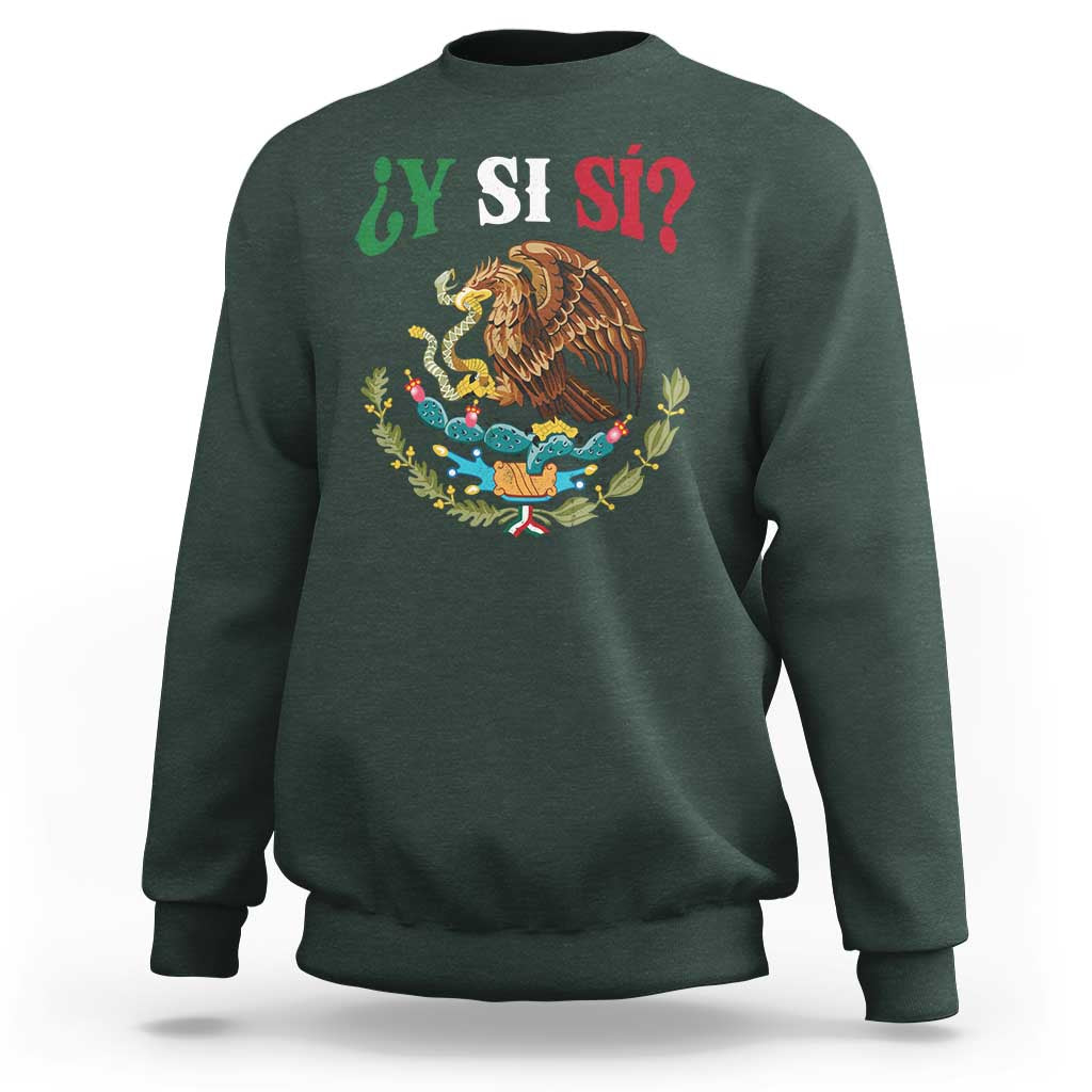 Mexican Y Si Si Sweatshirt Escudo Mexico Coat of Arms Funny Hispanic Saying