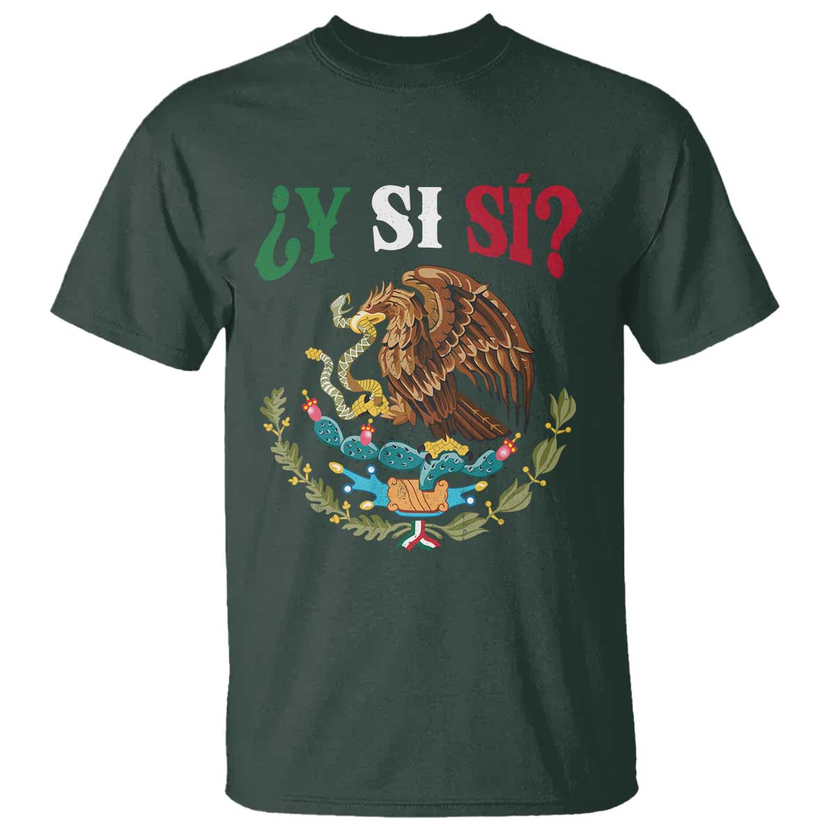 Mexican Y Si Si T Shirt Escudo Mexico Coat of Arms Funny Hispanic Saying