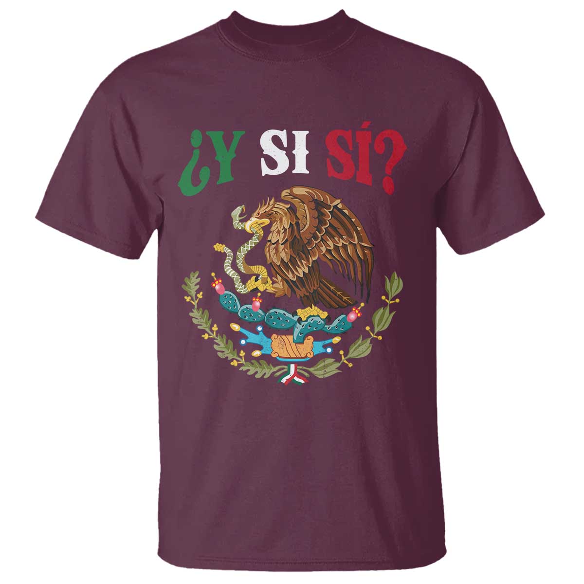 Mexican Y Si Si T Shirt Escudo Mexico Coat of Arms Funny Hispanic Saying