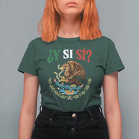 Mexican Y Si Si T Shirt For Women Escudo Mexico Coat of Arms Funny Hispanic Saying