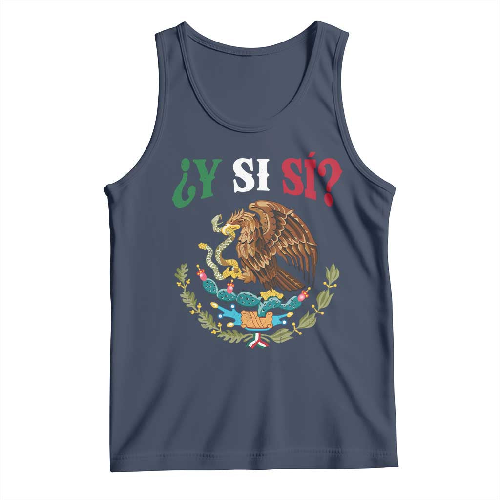 Mexican Y Si Si Tank Top Escudo Mexico Coat of Arms Funny Hispanic Saying