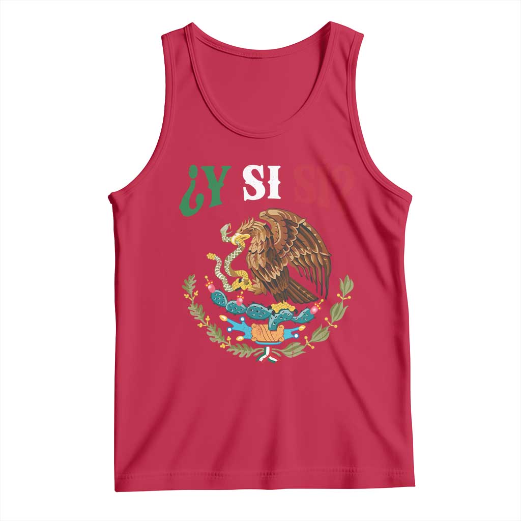 Mexican Y Si Si Tank Top Escudo Mexico Coat of Arms Funny Hispanic Saying