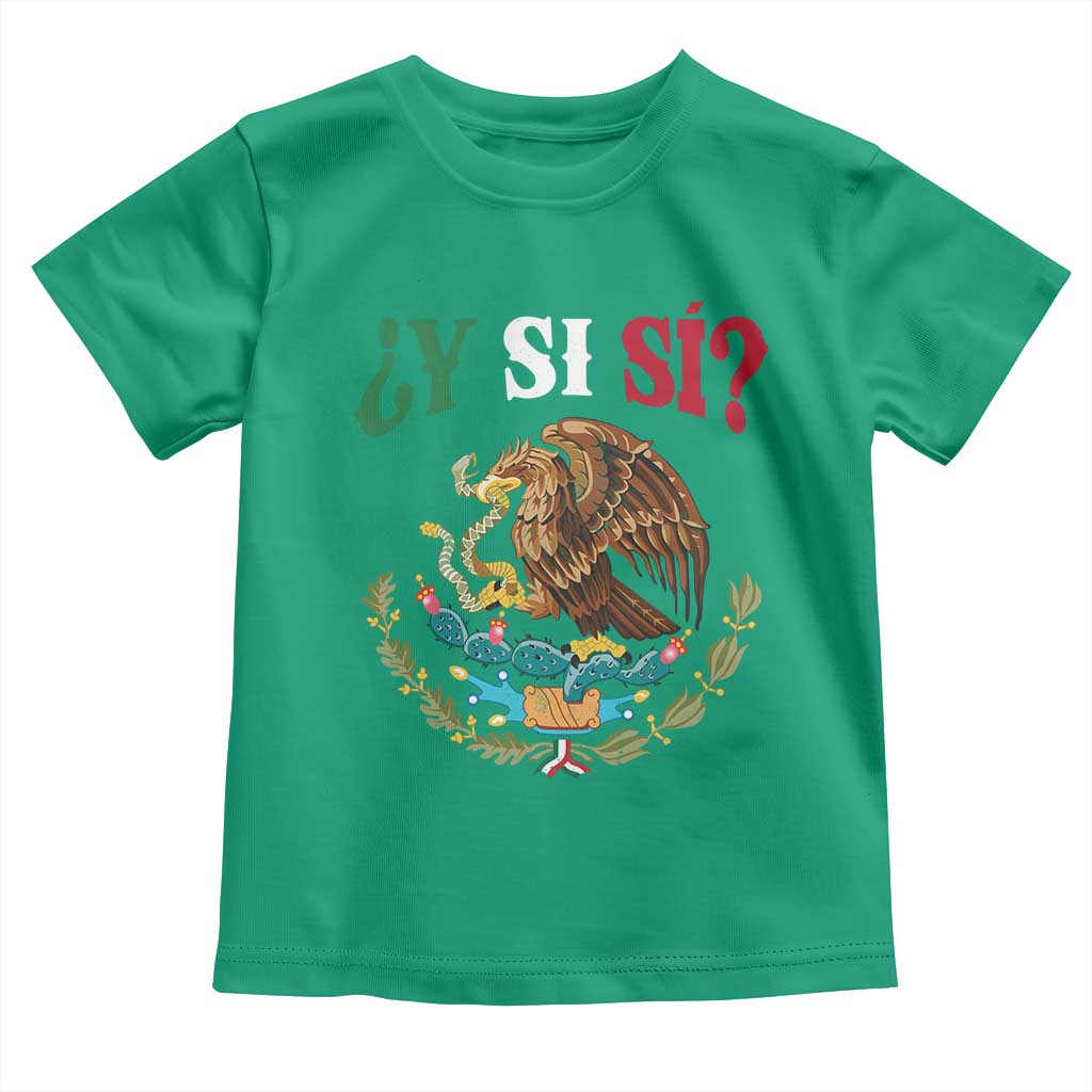 Mexican Y Si Si Toddler T Shirt Escudo Mexico Coat of Arms Funny Hispanic Saying