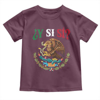 Mexican Y Si Si Toddler T Shirt Escudo Mexico Coat of Arms Funny Hispanic Saying