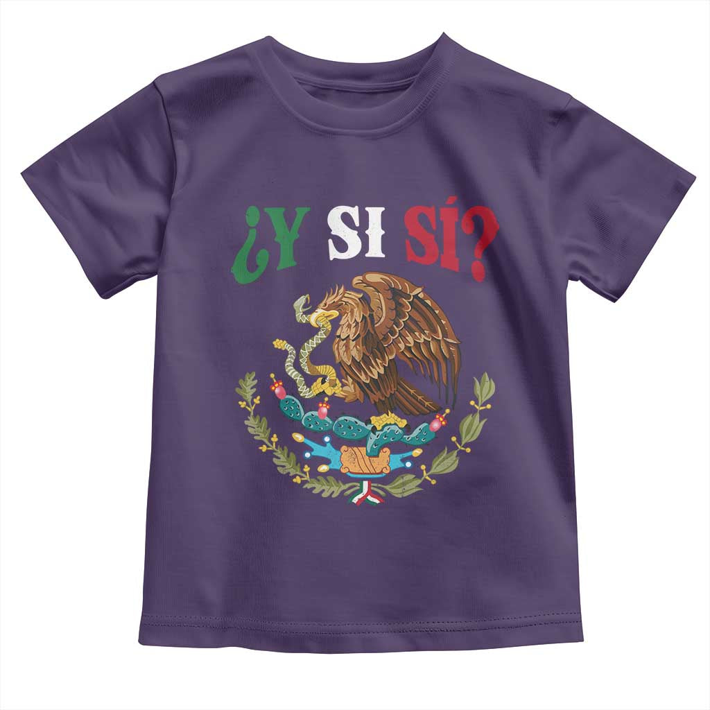 Mexican Y Si Si Toddler T Shirt Escudo Mexico Coat of Arms Funny Hispanic Saying