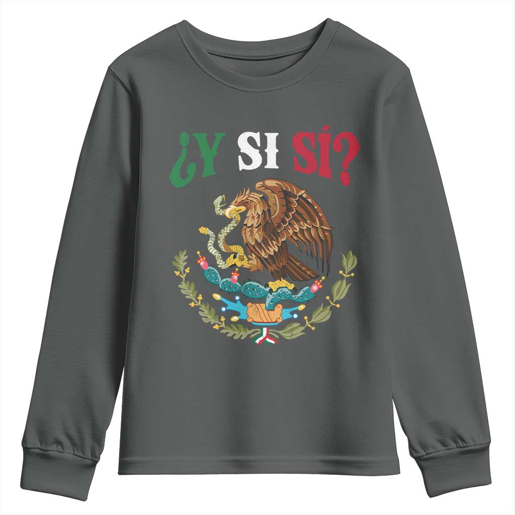 Mexican Y Si Si Youth Sweatshirt Escudo Mexico Coat of Arms Funny Hispanic Saying