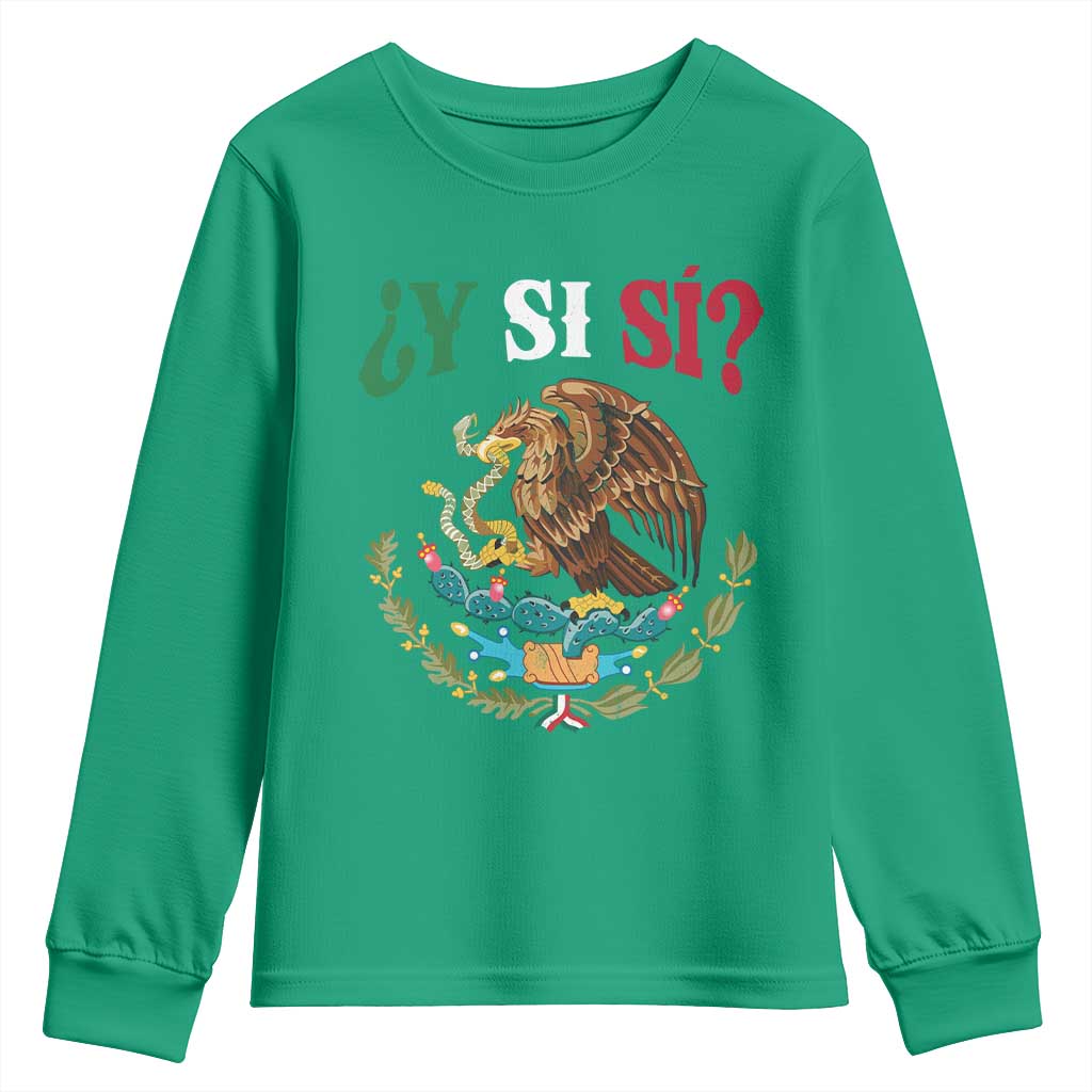 Mexican Y Si Si Youth Sweatshirt Escudo Mexico Coat of Arms Funny Hispanic Saying