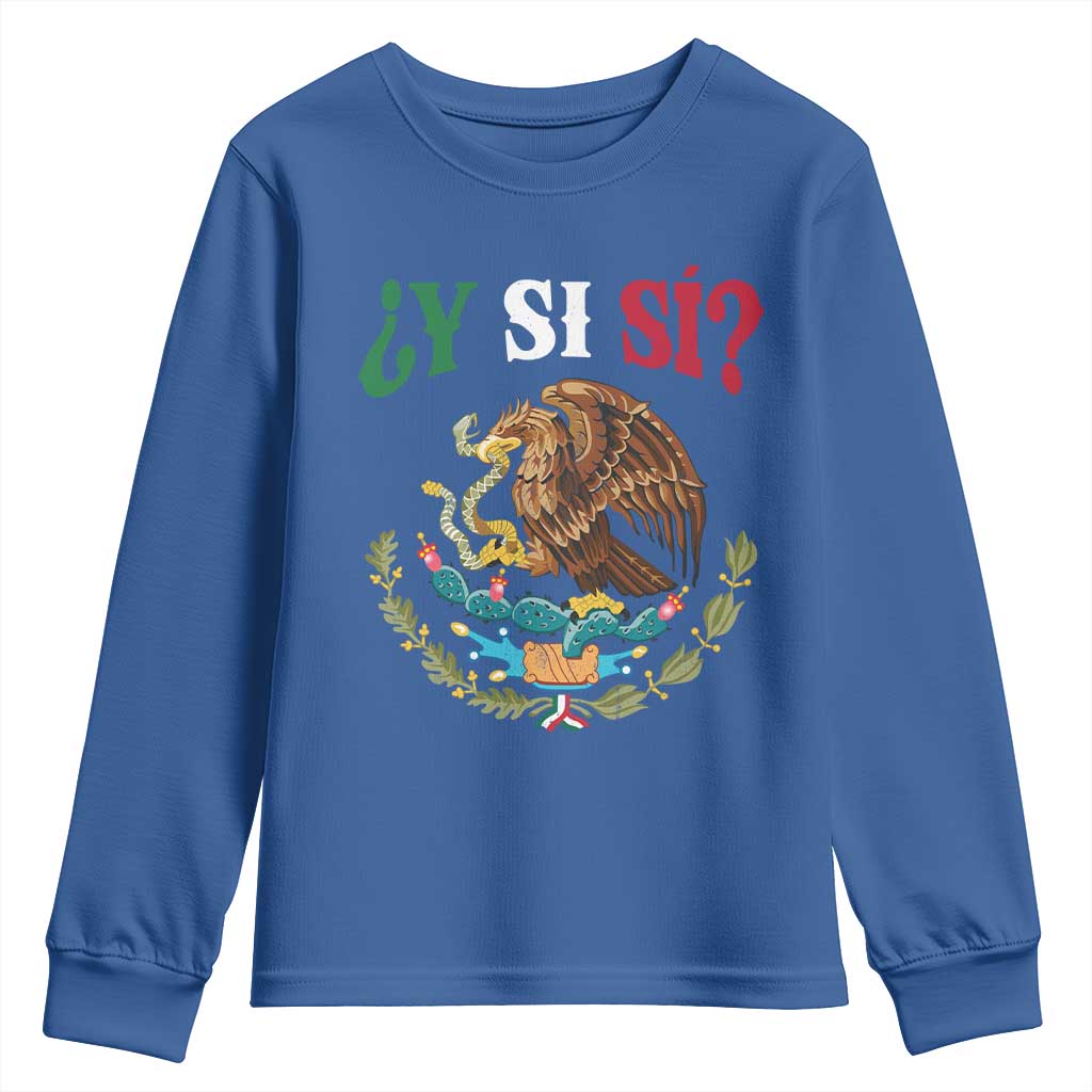 Mexican Y Si Si Youth Sweatshirt Escudo Mexico Coat of Arms Funny Hispanic Saying