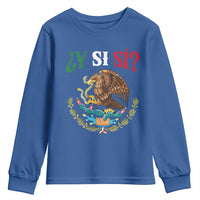 Mexican Y Si Si Youth Sweatshirt Escudo Mexico Coat of Arms Funny Hispanic Saying
