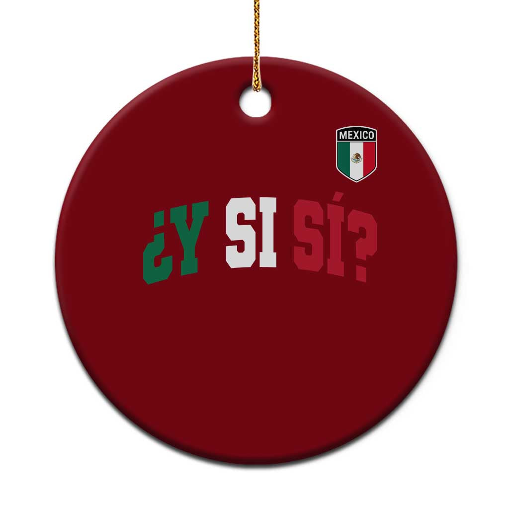 Mexican Y Si Si Football Jersey Style Ceramic Ornament Funny Mexico Roots
