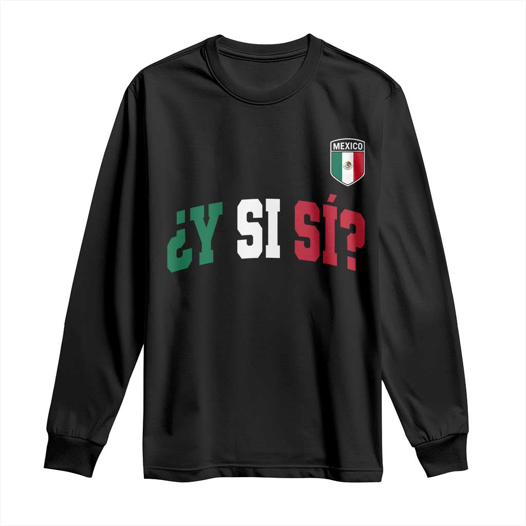 Mexican Y Si Si Football Jersey Style Long Sleeve Shirt Funny Mexico Roots