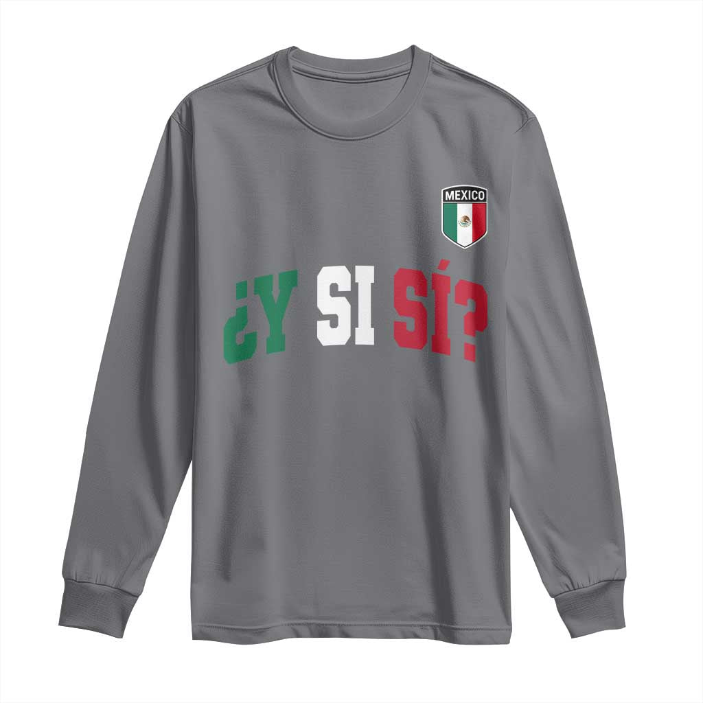 Mexican Y Si Si Football Jersey Style Long Sleeve Shirt Funny Mexico Roots