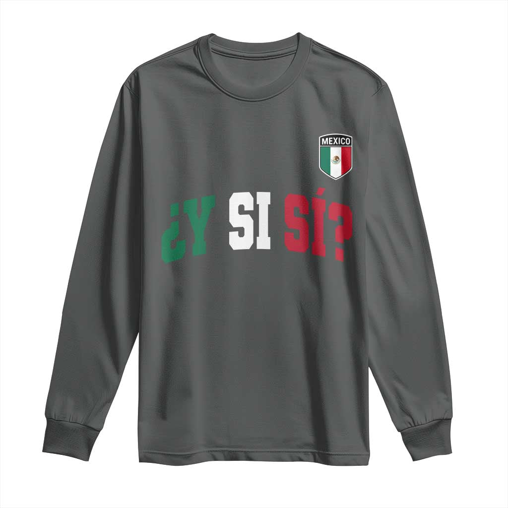 Mexican Y Si Si Football Jersey Style Long Sleeve Shirt Funny Mexico Roots