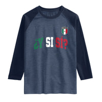 Mexican Y Si Si Football Jersey Style Raglan Shirt Funny Mexico Roots