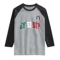 Mexican Y Si Si Football Jersey Style Raglan Shirt Funny Mexico Roots
