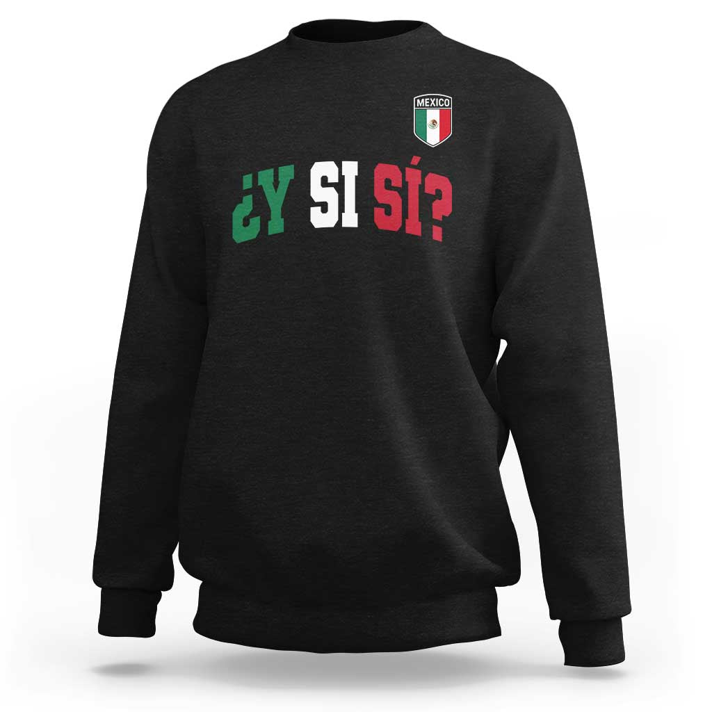 Mexican Y Si Si Football Jersey Style Sweatshirt Funny Mexico Roots