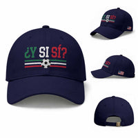 Y Si Sí Mexico Football Baseball Cap Vintage Mexican Flag Soccer Lover