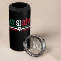 Y Si Sí Mexico Football 4 in 1 Can Cooler Tumbler Vintage Mexican Flag Soccer Lover