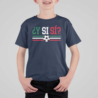 Y Si Sí Mexico Football T Shirt For Kid Vintage Mexican Flag Soccer Lover