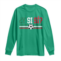 Y Si Sí Mexico Football Long Sleeve Shirt Vintage Mexican Flag Soccer Lover