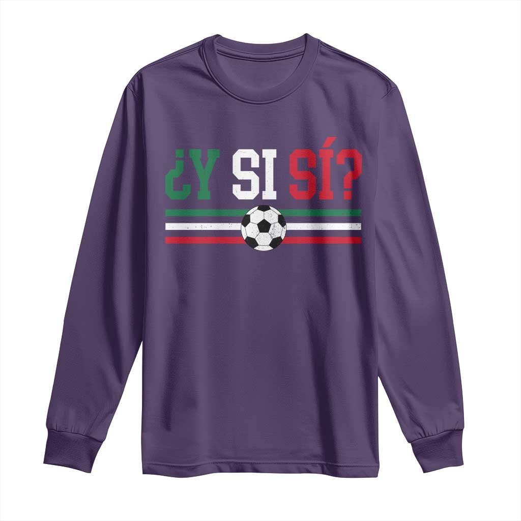 Y Si Sí Mexico Football Long Sleeve Shirt Vintage Mexican Flag Soccer Lover