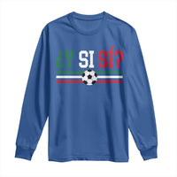Y Si Sí Mexico Football Long Sleeve Shirt Vintage Mexican Flag Soccer Lover